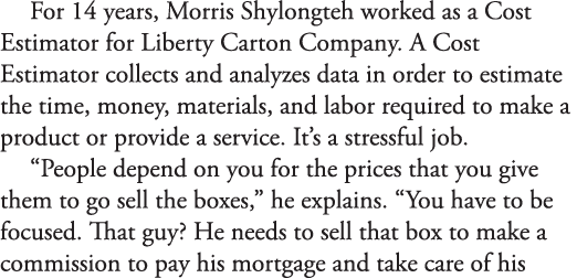 For 14 years  Morris Shylongteh worked as a Cost Estimator for Liberty Carton Company  A Cost Estimator collects and    