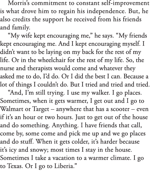 Morris s commitment to constant self-improvement is what drove him to regain his independence  But  he also credits t   