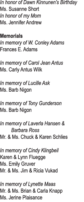 In honor of Dawn Kinnunen s Birthday Ms  Susanne Short In honor of my Mom Ms  Jennifer Andrew Memorials In memory of    