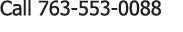 Call 763-553-0088
