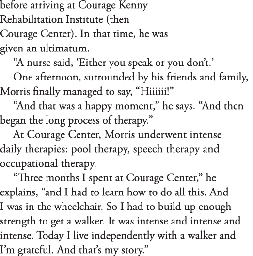 before arriving at Courage Kenny Rehabilitation Institute  then Courage Center   In that time  he was given an ultima   