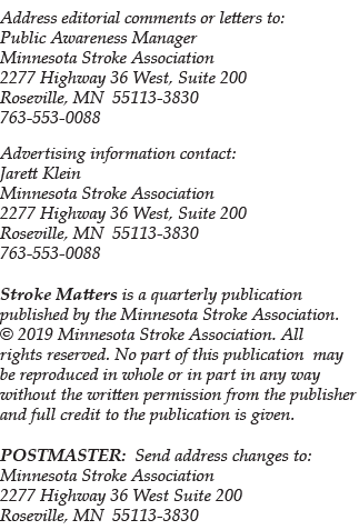 Address editorial comments or letters to  Public Awareness Manager Minnesota Stroke Association 2277 Highway 36 West    